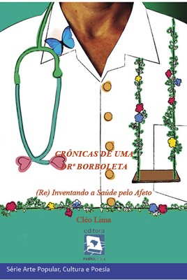 Crônicas de uma Drª Borboleta: (Re) Inventando a Saúde pelo Afeto