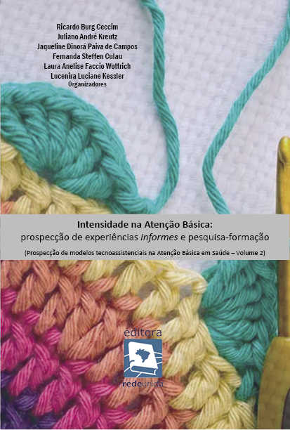 Intensidade na atenção básica: prospecção de experiências ‘informes’ e pesquisa-formação (Prospecção de Modelos Tecnoassistenciais na Atenção Básica em Saúde) - Volume 2