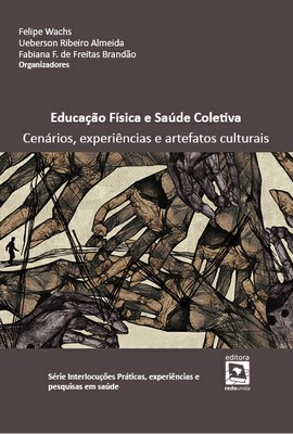 Educação Física e Saúde Coletiva: cenários, experiências e artefatos culturais