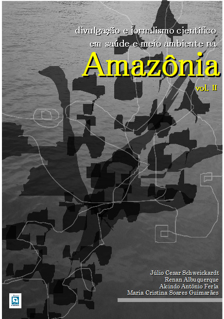 Divulgação e jornalismo científico em saúde e meio ambiente na Amazônia - Vol. II