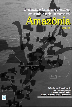 Divulgação e jornalismo científico em saúde e meio ambiente na Amazônia - Vol III