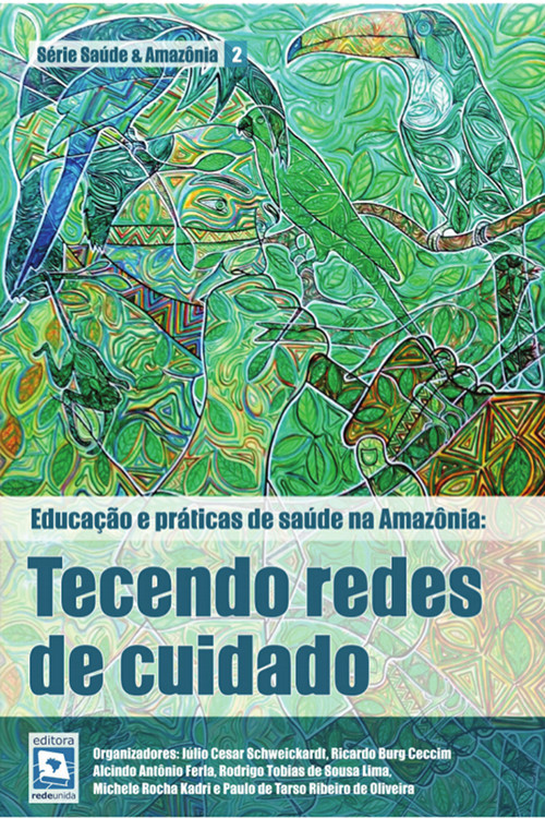 Educação e Práticas de Saúde na Amazônia: Tecendo Redes de Cuidado Volume 2
