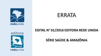 ERRATA EDITAL N° 01/2017 EDITORA REDE UNIDA – SÉRIE SAÚDE & AMAZÔNIA